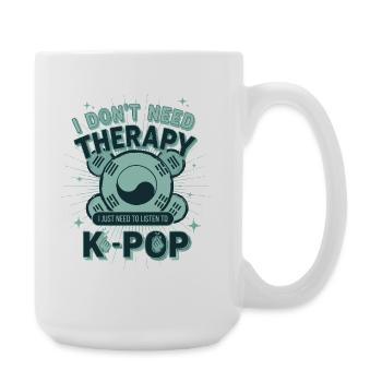 I Dont Need Therapy I Just Need To Listen To K-Pop - Large Mug 440 ml - white - Right