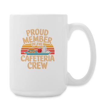  Proud Member Of The Cafeteria Crew Schulmensa - Große Tasse 440 ml - Weiß - Rechts