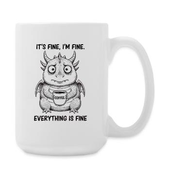 Its Fine Im Fine Coffee Dragon Humor - Große Tasse 440 ml - Weiß - Rechts