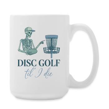 Disc Golf Til I Die Funny Disc Golfer Flying Disc - Große Tasse 440 ml - Weiß - Rechts