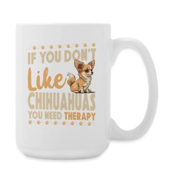 Chihuahua Chihuahueño If You Don't - Große Tasse 440 ml - Weiß - Rechts