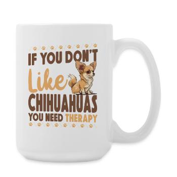 Chihuahua Chihuahueño If You Don't - Große Tasse 440 ml - Weiß - Rechts
