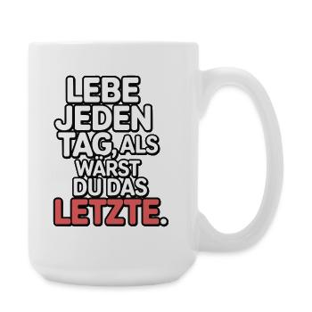 Live every day like you're the last one - Large Mug 440 ml - white - Right