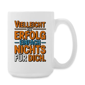 Vielleicht ist Erfolg nichts für dich - Große Tasse 440 ml - Weiß - Rechts