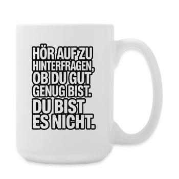 Stop questioning if you're good enough - Large Mug 440 ml - white - Right