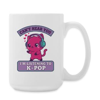 ICH KANN DICH NICHT HÖREN, ICH HÖRE K-POP-MUSIK SÜSSE KATZE - Große Tasse 440 ml - Weiß - Rechts