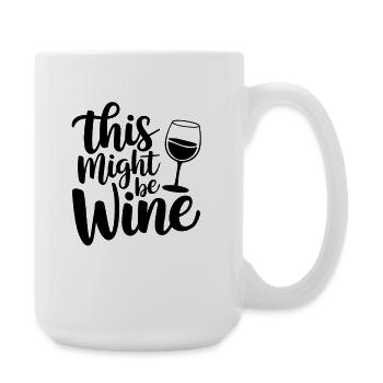 This Might Be Wine Funny Saying For - Large Mug 440 ml - white - Right
