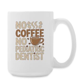 Pediatric Dentist No Coffee Hygienist Coffee Lover - Große Tasse 440 ml - Weiß - Rechts