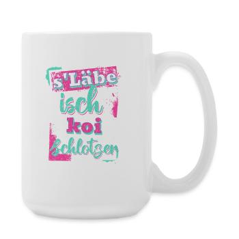 S'lebe isch koi Schlotzer - Große Tasse 440 ml - Weiß - Rechts