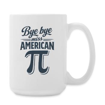 Bye Bye Miss American Pi - Große Tasse 440 ml - Weiß - Rechts