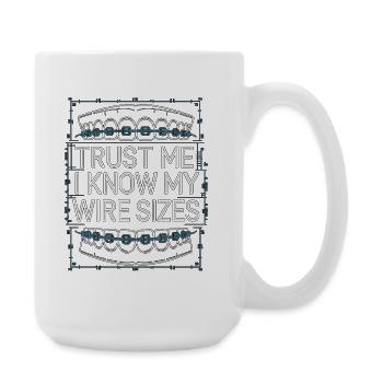 Orthodontic Hygienist Trust Me I Know Braces Care - Große Tasse 440 ml - Weiß - Rechts