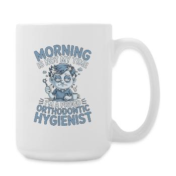 Orthodontic Hygienist Morning Is Not Braces Care - Große Tasse 440 ml - Weiß - Rechts