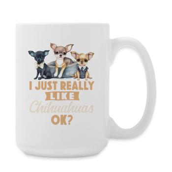 Chihuahua Chihuahueño I Just - Große Tasse 440 ml - Weiß - Rechts