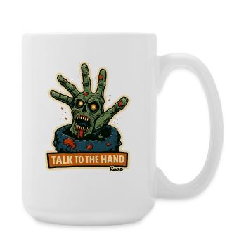 Zombie Hand Calls: Talk to the Hand - Large Mug 440 ml - white - Right