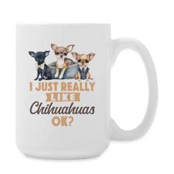 Chihuahua Chihuahueño I Just - Große Tasse 440 ml - Weiß - Rechts