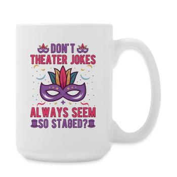 Musical Theatre Don´t Theater Jokes Theater Gift - Große Tasse 440 ml - Weiß - Rechts
