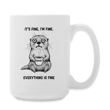 Its Fine Im Fine Kaffee Otter Humor - Große Tasse 440 ml - Weiß - Rechts