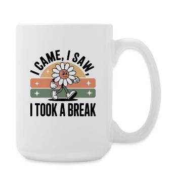 I came, saw and took a break | Self Care - Large Mug 440 ml - white - Right