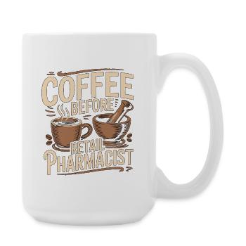 Retail Pharmacist Coffee Medication Coffee Lover - Große Tasse 440 ml - Weiß - Rechts