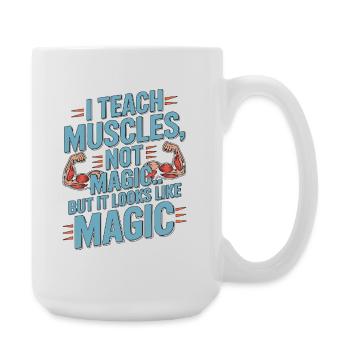 PT Educator I Teach Muscles Not Magic PT Mentoring - Large Mug 440 ml - white - Right