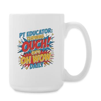 PT Educator Turning Ouch Into Movement Specialist - Große Tasse 440 ml - Weiß - Rechts