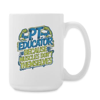 PT Educator Because Muscles Don't Movement Therapy - Große Tasse 440 ml - Weiß - Rechts