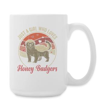 Just a Girl Who Loves Honey Badgers - Große Tasse 440 ml - Weiß - Rechts
