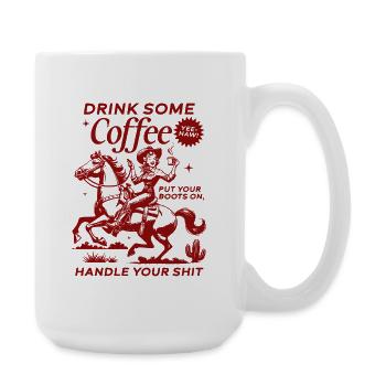 Drink Some Coffee, Handle Your Shit - Large Mug 440 ml - white - Right