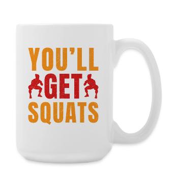 Fitness Fanatics You´ll Get Squats Calisthenics - Große Tasse 440 ml - Weiß - Rechts