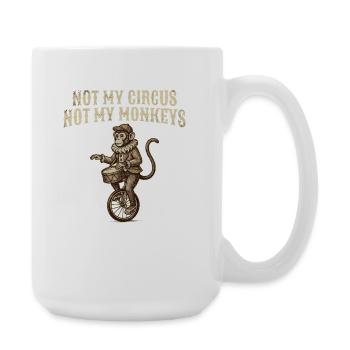 Not my circus, not my monkeys - Large Mug 440 ml - white - Right