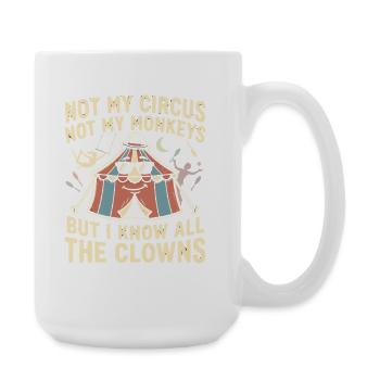 Not my circus, not my monkeys, I know al - Large Mug 440 ml - white - Right