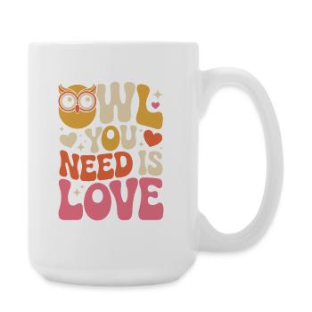 Eulen Owl You Need Is Love Eule Liebe Valentinstag - Große Tasse 440 ml - Weiß - Rechts