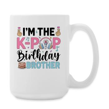 I'm The K-Pop Birthday Brother - Large Mug 440 ml - white - Right