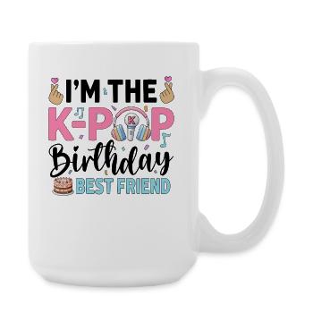 I'm The K-Pop Birthday Best Friend - Große Tasse 440 ml - Weiß - Rechts