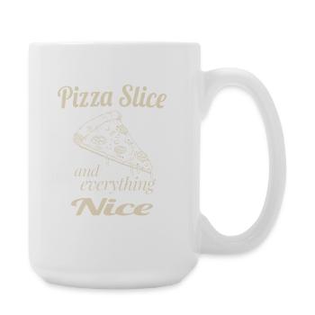 Pizza Slice and Everything Nice – Funny Pizza Love - Large Mug 440 ml - white - Right