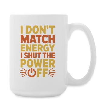 I Shut The Power Off Lustiges Sprüche Geschenk - Große Tasse 440 ml - Weiß - Rechts