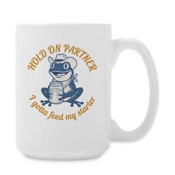 Hold On Partner I Gotta Feed My Starter Sourdough - Large Mug 440 ml - white - Right