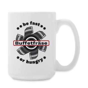 Buffetfräse fast or hungry Büfettfräse Büfett  - Große Tasse 440 ml - Weiß - Rechts