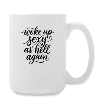 Woke up sexy as hell again – Funny, s - Large Mug 440 ml - white - Right