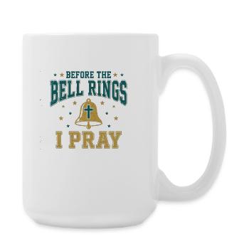 Before the Bell Rings I Pray Christlicher Lehrer - Große Tasse 440 ml - Weiß - Rechts