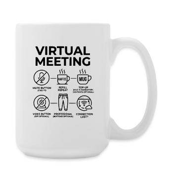Funny Home Office T-Shirt Virtual Meeting - Große Tasse 440 ml - Weiß - Rechts