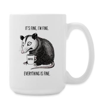 Its Fine Im Fine Kaffee Opossum Humor - Große Tasse 440 ml - Weiß - Rechts