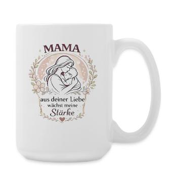 Mama aus deiner Liebe wächst meine Stärke - Große Tasse 440 ml - Weiß - Rechts