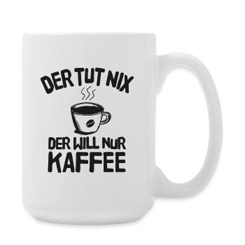 Der Tut Nix Der Will Nur Kaffee Lustiger Spruch - Große Tasse 440 ml - Weiß - Rechts