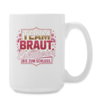 Team Braut Wir Eskalieren Crew Squad JGA Frauen - Große Tasse 440 ml - Weiß - Rechts