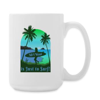 All I Want is Just to Surf Surfen Strand - Große Tasse 440 ml - Weiß - Rechts