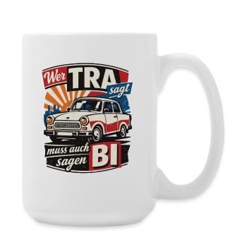 Vintage Trabi Wer TRA sagt muss auch BI sagen - Große Tasse 440 ml - Weiß - Rechts