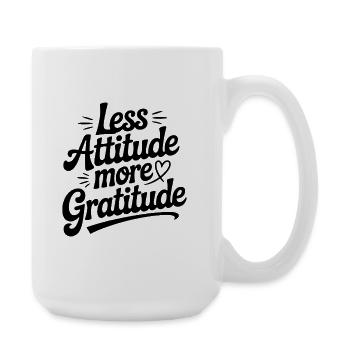 Moins d’attitude, plus de gratitude - Grande tasse 440 ml - blanc - Droite