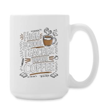 High School Teacher Before Educator Coffee Lover - Large Mug 440 ml - white - Right