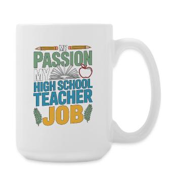 High School Teacher My Passion My Teaching Career - Large Mug 440 ml - white - Right